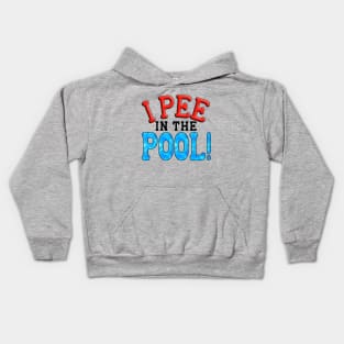 I Pee In The Pool Kids Hoodie